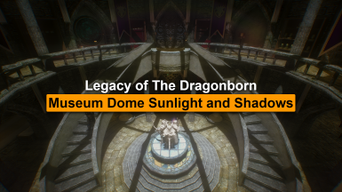 Legacy of The Dragonborn - museum dome sunlight and shadows