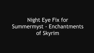 Night Eye Fix for Summermyst - Enchantments of Skyrim